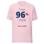 I am 96 percent free! freedom T-shirt 