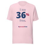 I am 36 percent free. freedom T-shirt 