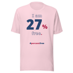 I am 27 percent free. freedom T-shirt 