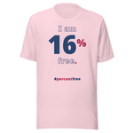 I am 16 percent free. freedom T-shirt 