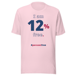 I am 12 percent free. freedom T-shirt 