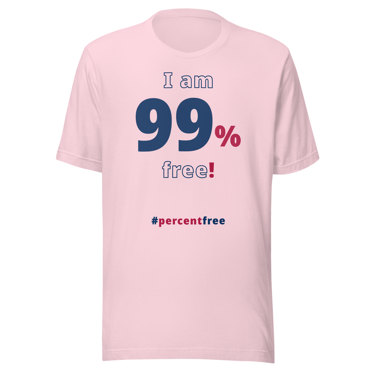 I am 99 percent free. freedom T-shirt 