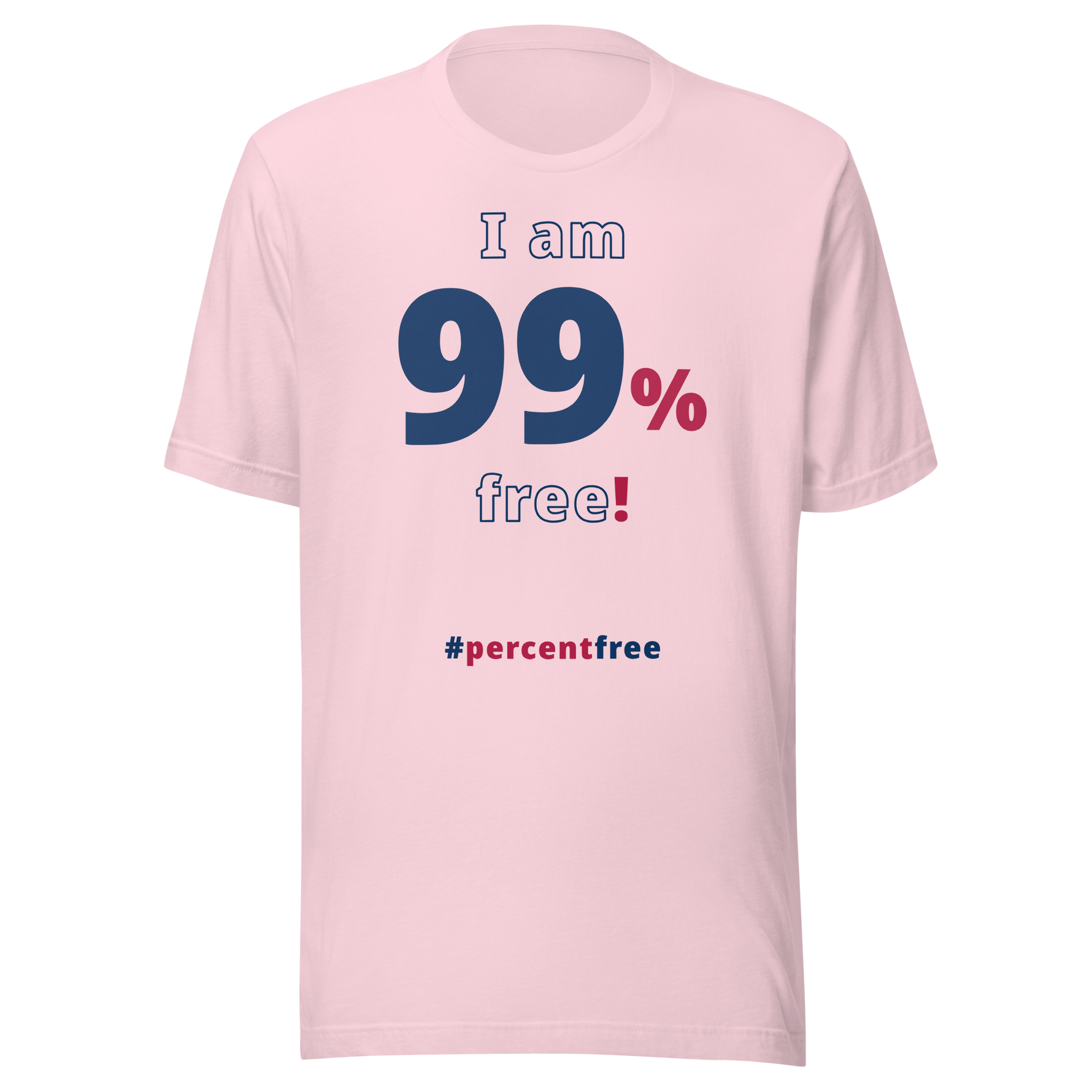 I am 99 percent free. freedom T-shirt 