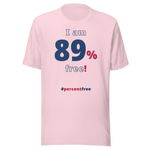 I am 89 percent free. freedom T-shirt 