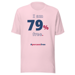 I am 79 percent free. freedom T-shirt 