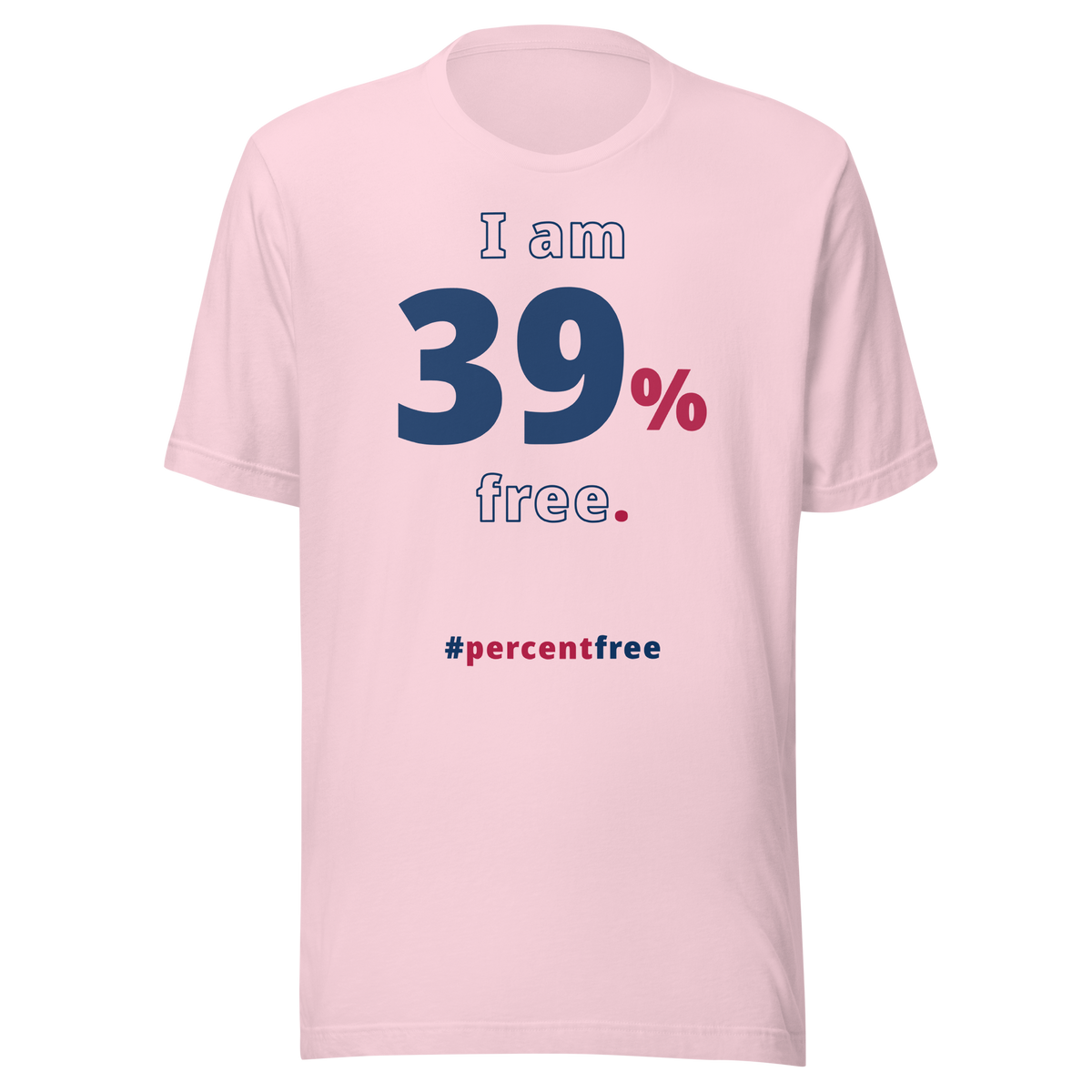 I am 39 percent free. freedom T-shirt 