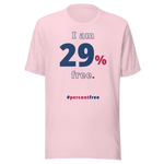 I am 29 percent free. freedom T-shirt 