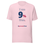I am 9 percent free. freedom T-shirt 