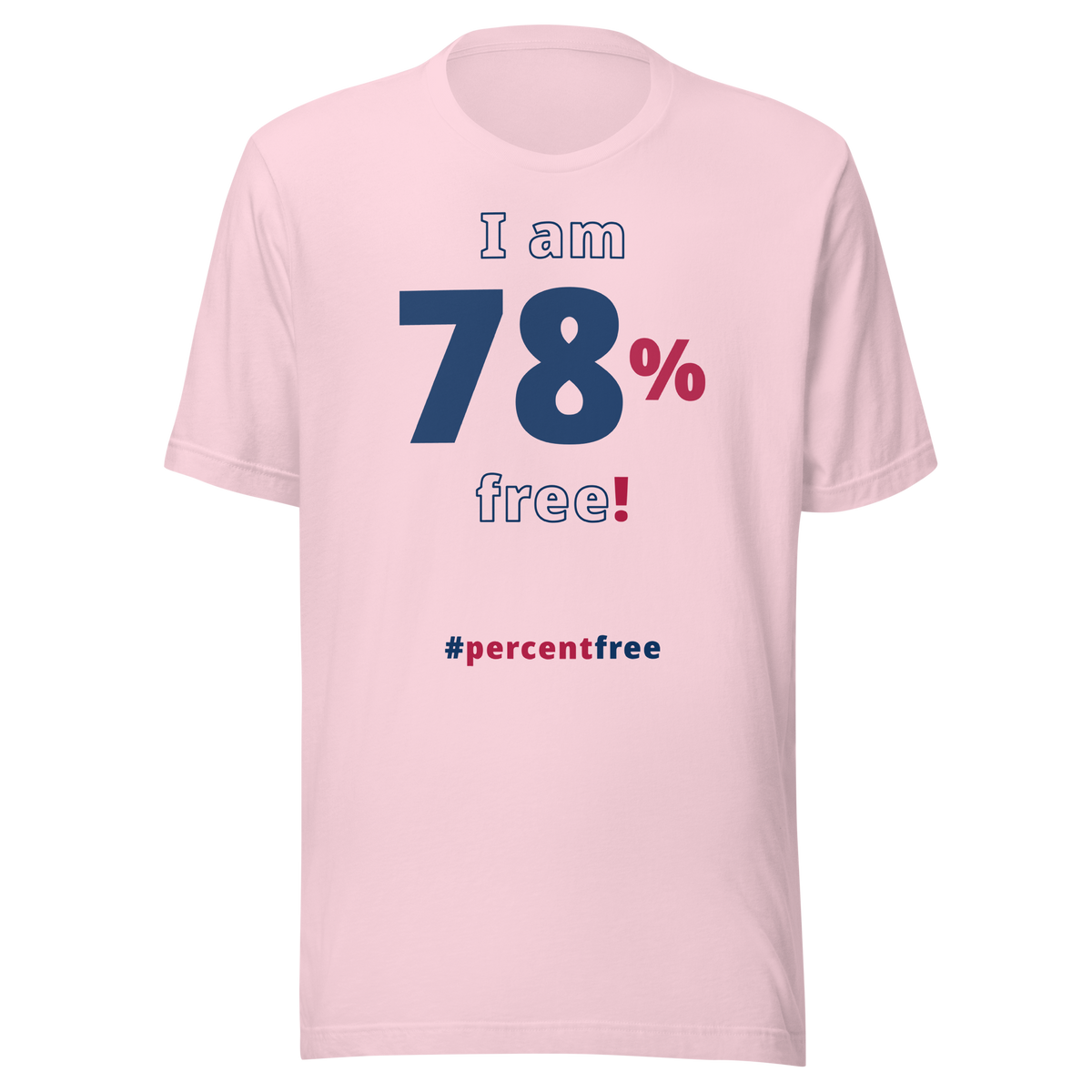 I am 78 percent free! freedom T-shirt 