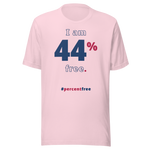 I am 44 percent free. freedom T-shirt 