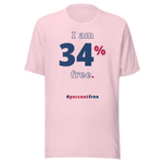 I am 34 percent free. freedom T-shirt 