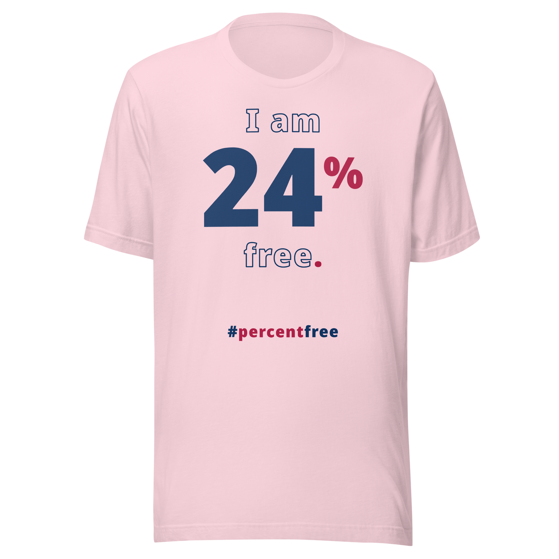 I am 24 percent free. freedom T-shirt 