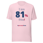 I am 81 percent free! freedom T-shirt 