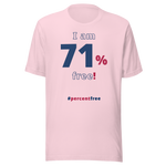 I am 71 percent free! freedom T-shirt 