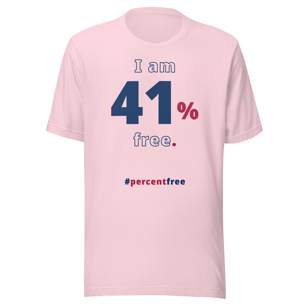 I am 41 percent free. freedom T-shirt 