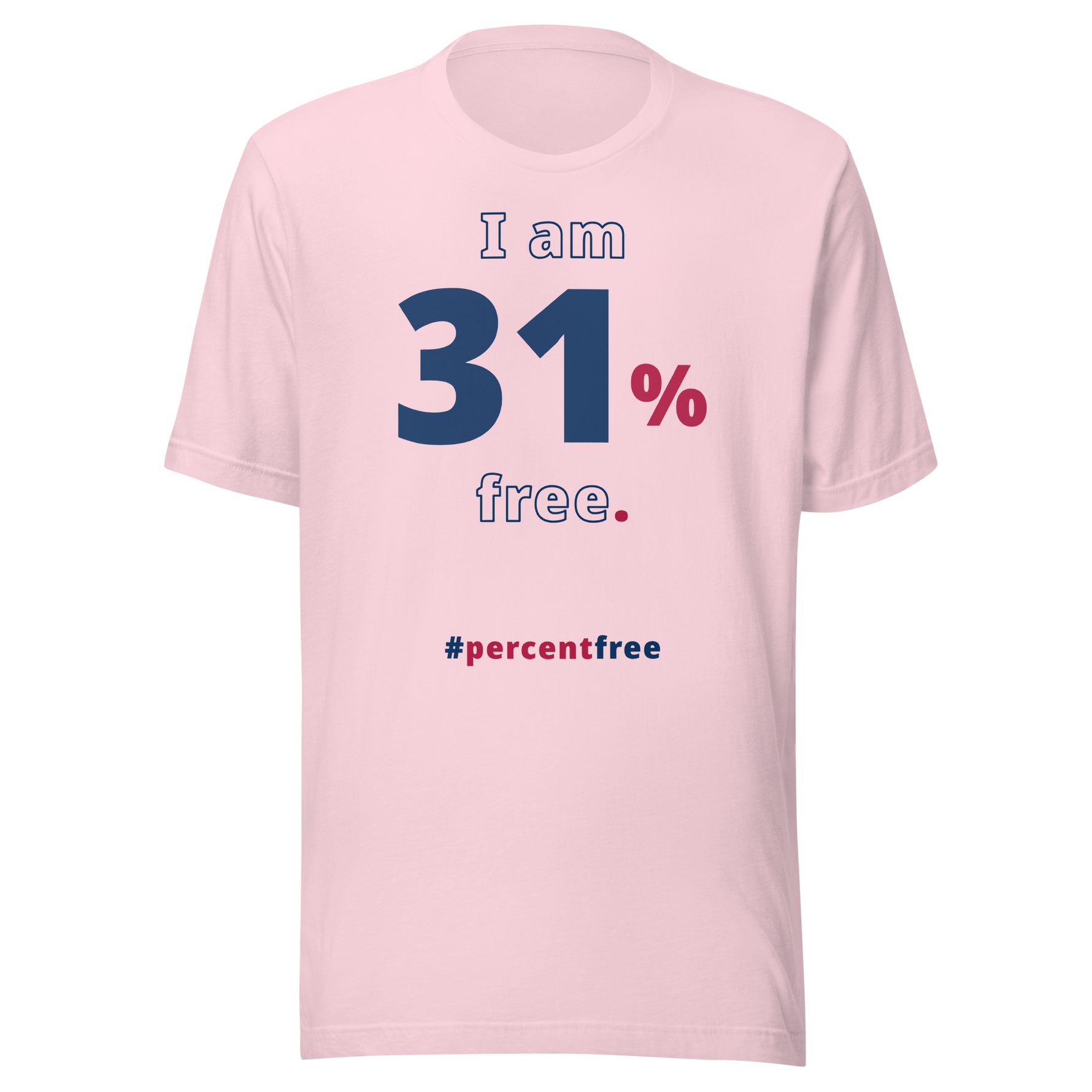 I am 31 percent free. freedom T-shirt 