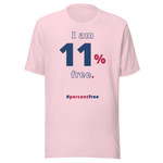 I am 11 percent free. freedom T-shirt 