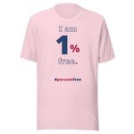 I am 1 percent free. freedom T-shirt 