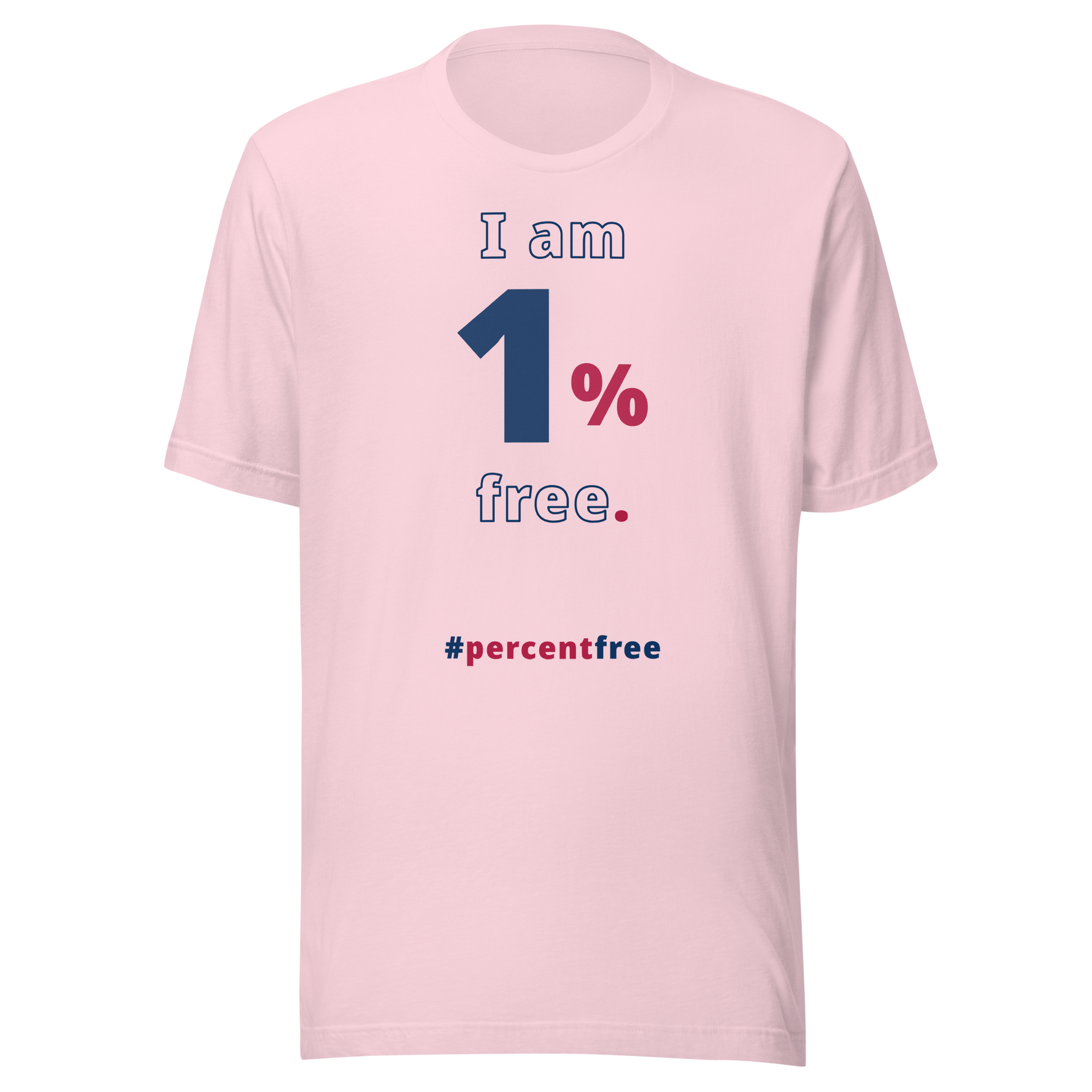 I am 1 percent free. freedom T-shirt 