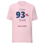 I am 93 percent free! freedom T-shirt 
