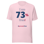 I am 73 percent free! freedom T-shirt 