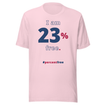 I am 23 percent free. freedom T-shirt 