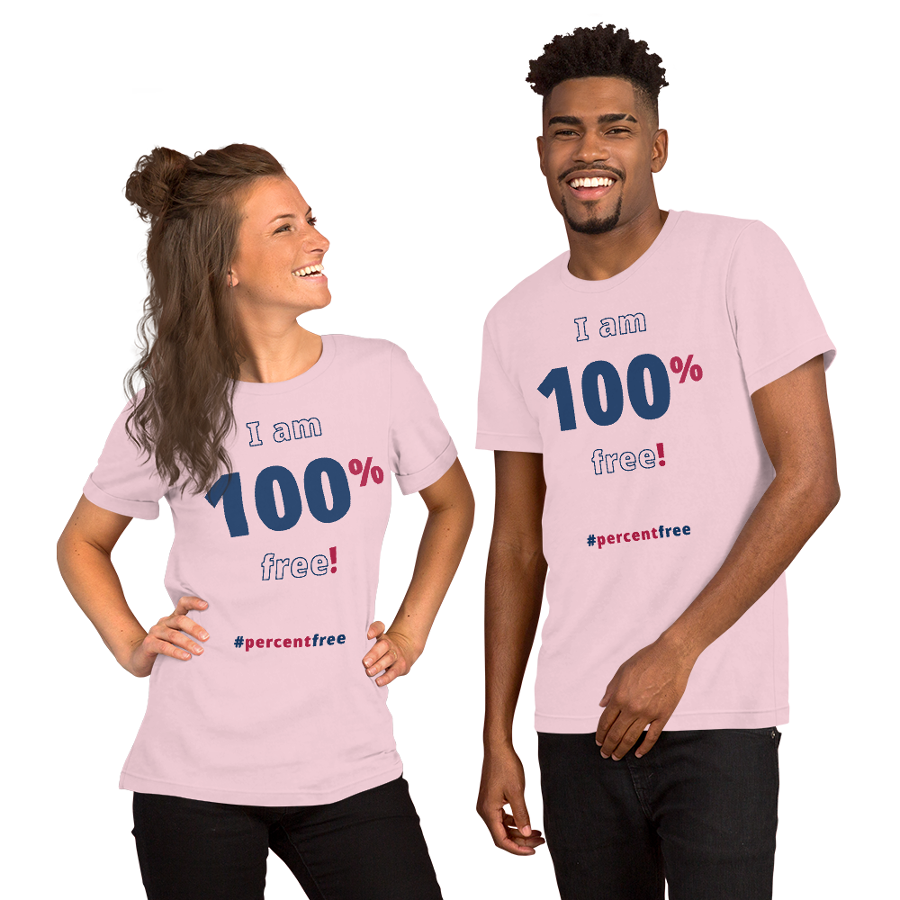 I am 100 percent free! freedom T-shirt 