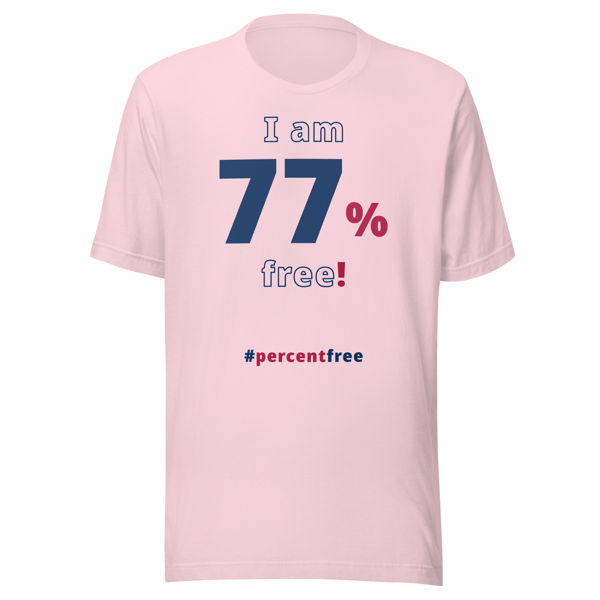 I am 77 percent free! freedom T-shirt 