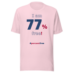 I am 77 percent free! freedom T-shirt 