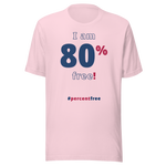 I am 80 percent free! freedom T-shirt 