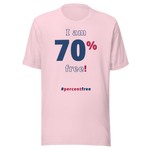 I am 70 percent free! freedom T-shirt 