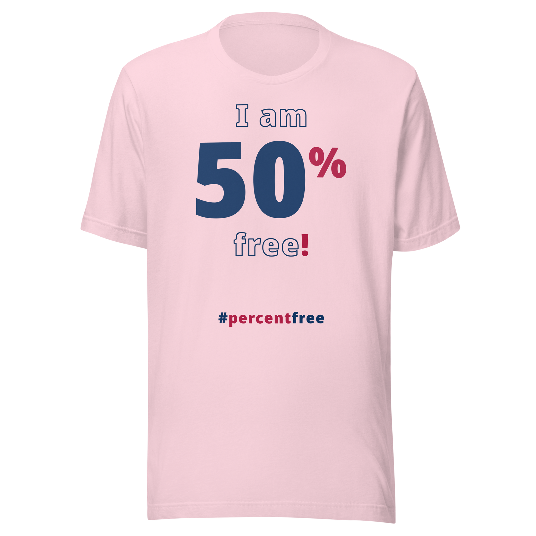 I am 50 percent free! freedom T-shirt 