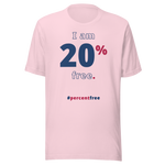 I am 20 percent free. freedom T-shirt 