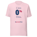 I am 0 percent free. freedom T-shirt 