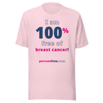 I am 100% free of breast cancer! freedom T-shirt 