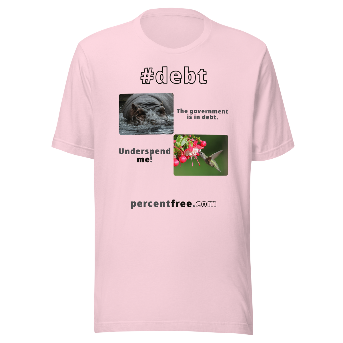 The government is in debt. -hippopotamus - Underspend me! - Anna's hummingbird - unisex freedom T-shirt 