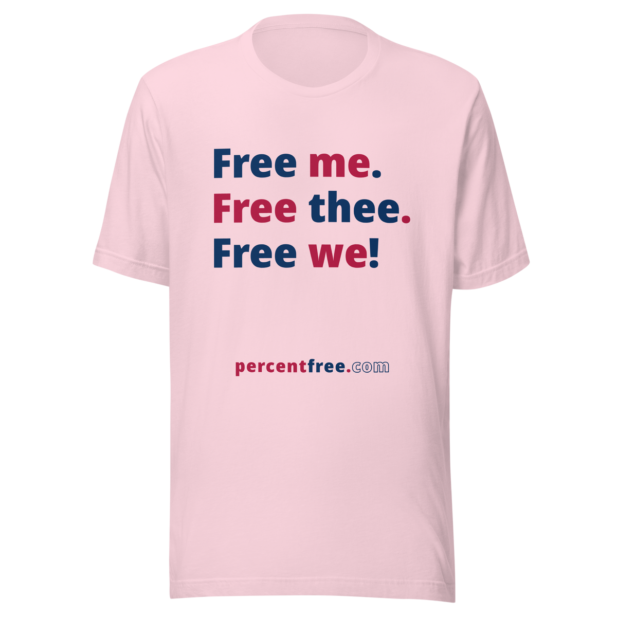 Free me. Free thee. Free we! - Unisex Freedom T-shirt 