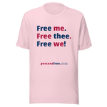 Free me. Free thee. Free we! - Unisex Freedom T-shirt 