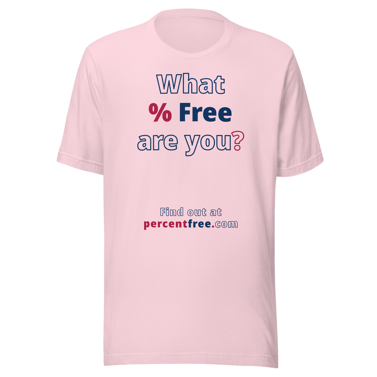 What % Free are you? - Find out at percentfree.com - Unisex Freedom T-shirt 