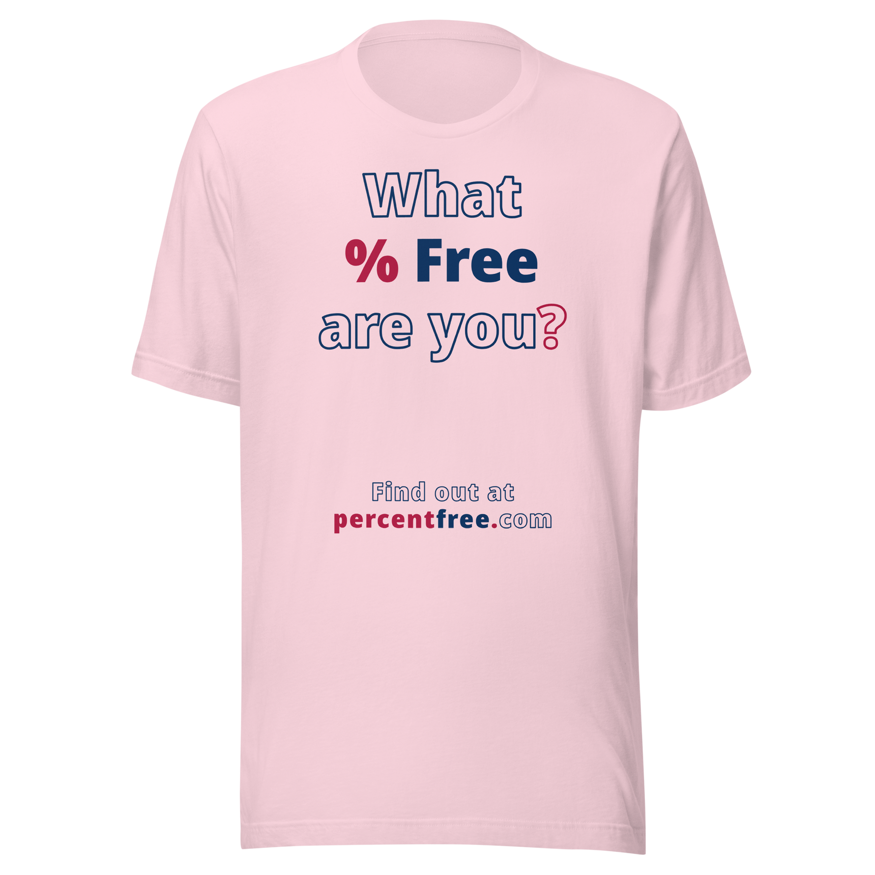 What % Free are you? - Find out at percentfree.com - Unisex Freedom T-shirt 