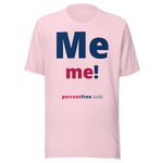 Me me! - Unisex Freedom T-shirt 