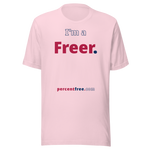 I'm a Freer. - Unisex Freedom T-shirt 