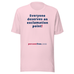 Everyone deserves an exclamation point! - Unisex Freedom T-shirt 