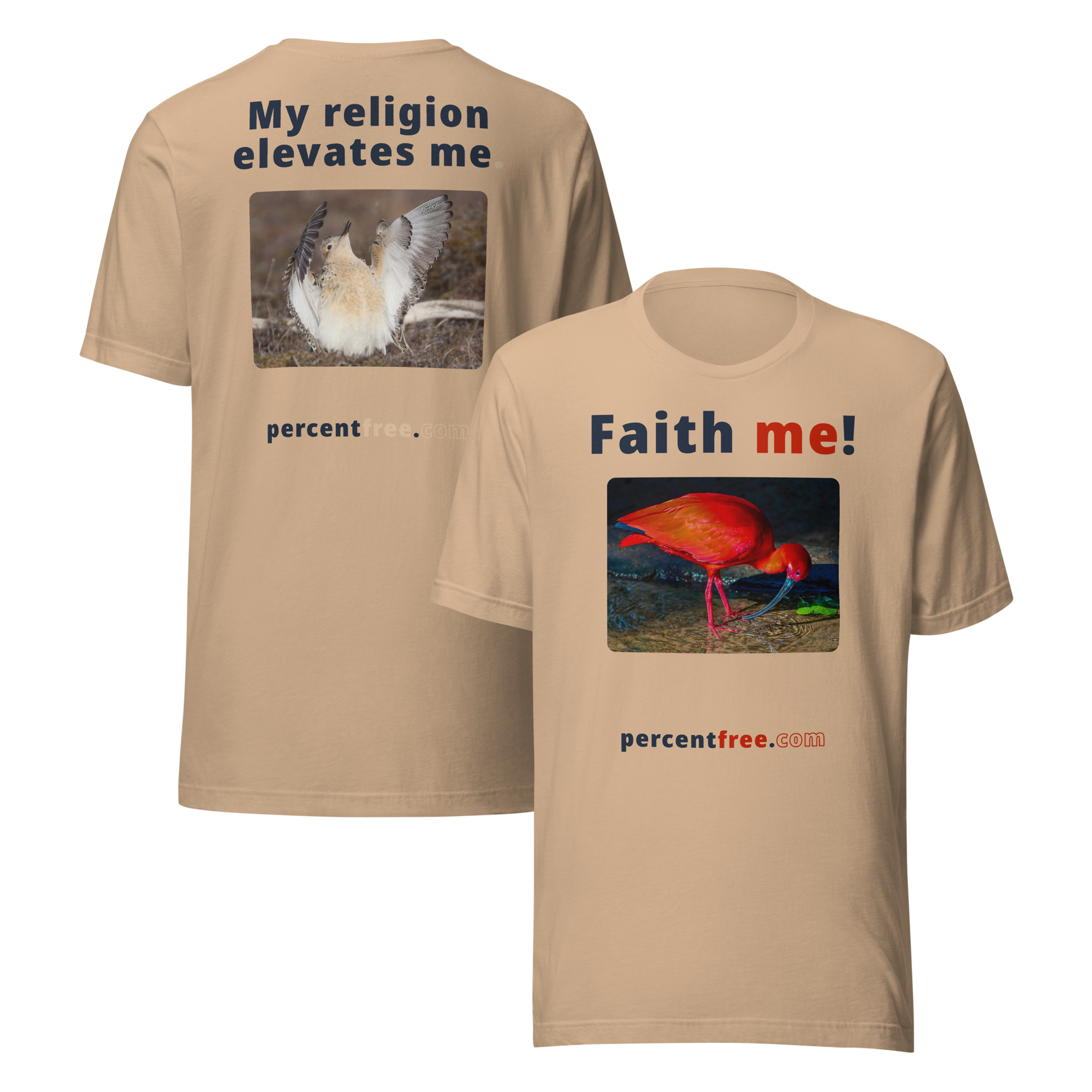Unisex Front-and-Back Faith T-shirt - Faith me! - scarlet ibis - My religion elevates me. - buff-breasted sandpiper 