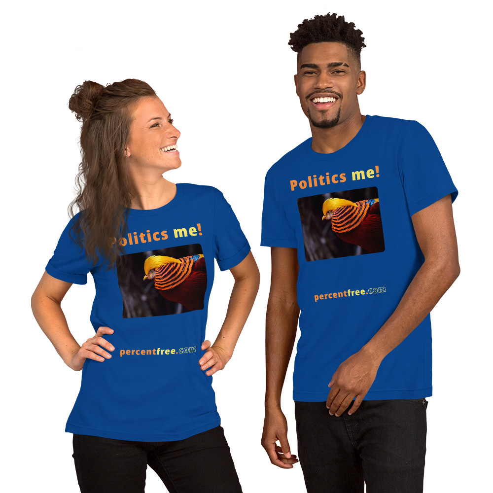 Politics me! - golden pheasant - unisex freedom T-shirt 