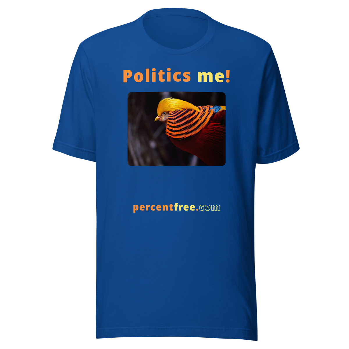 Politics me! - golden pheasant - unisex freedom T-shirt 
