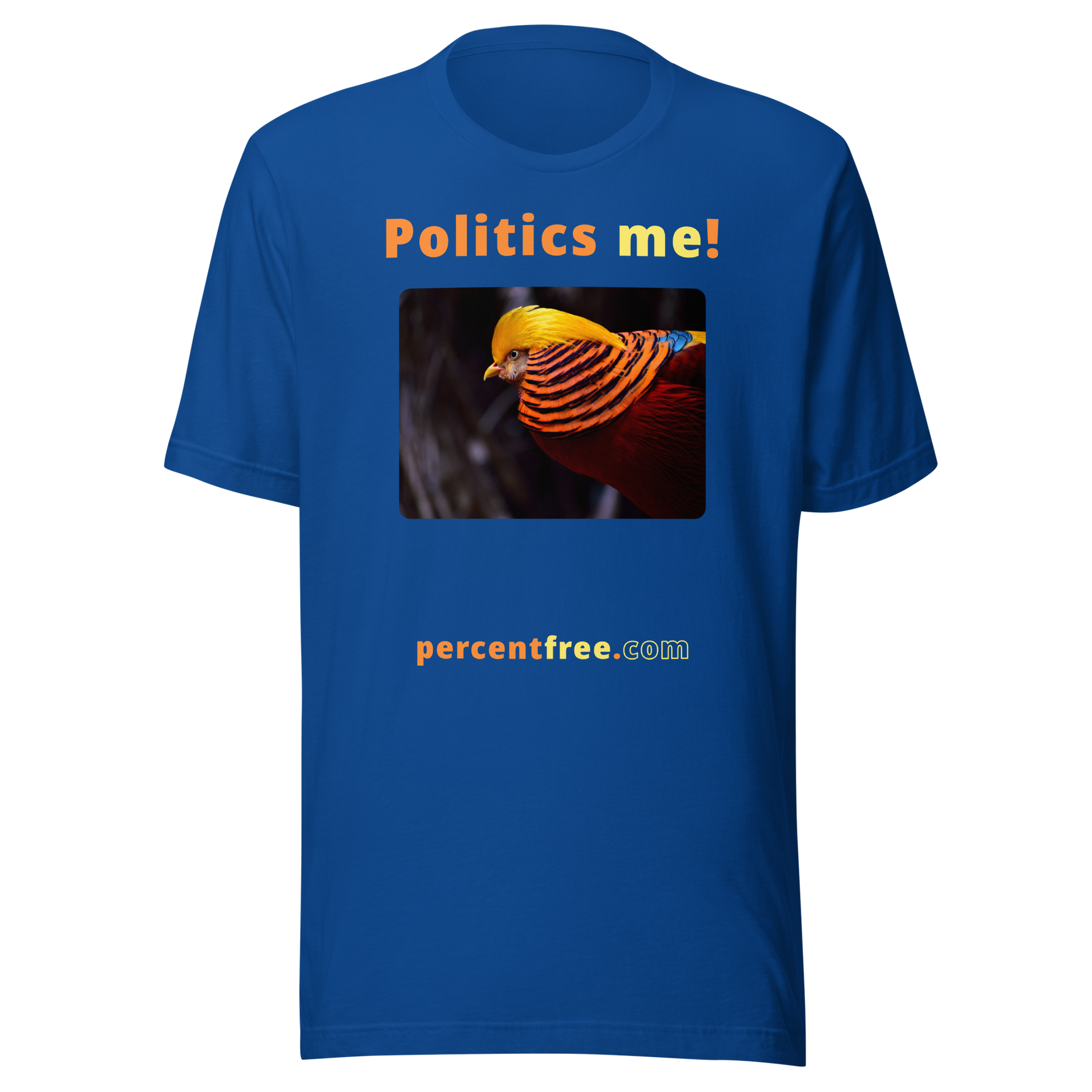 Politics me! - golden pheasant - unisex freedom T-shirt 