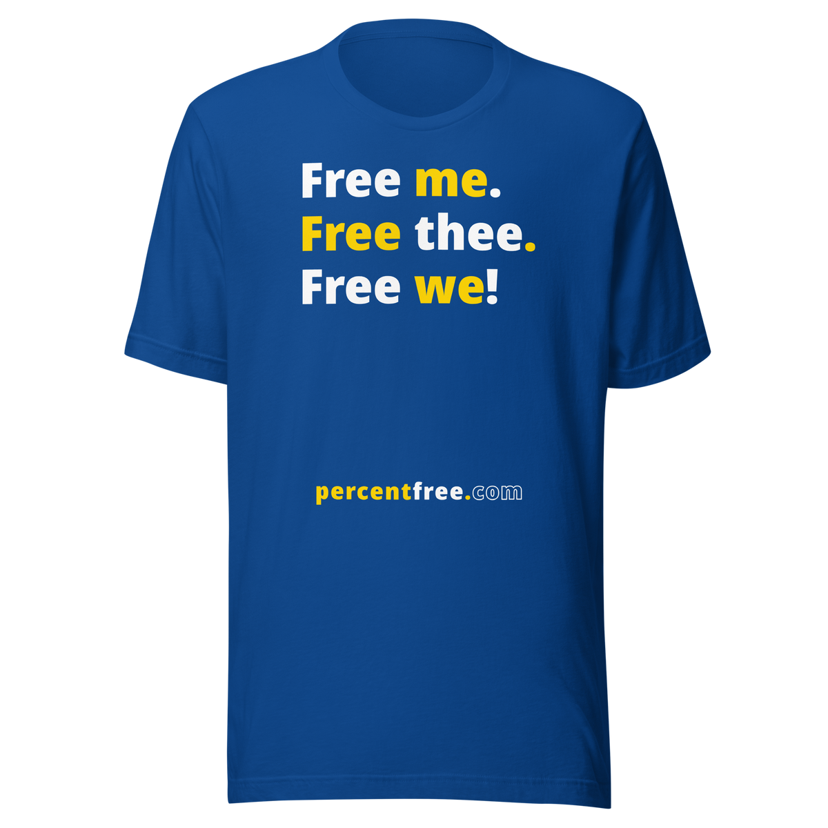 Free me. Free thee. Free we! - Unisex Freedom T-shirt 