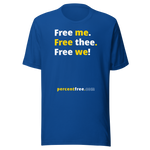 Free me. Free thee. Free we! - Unisex Freedom T-shirt 