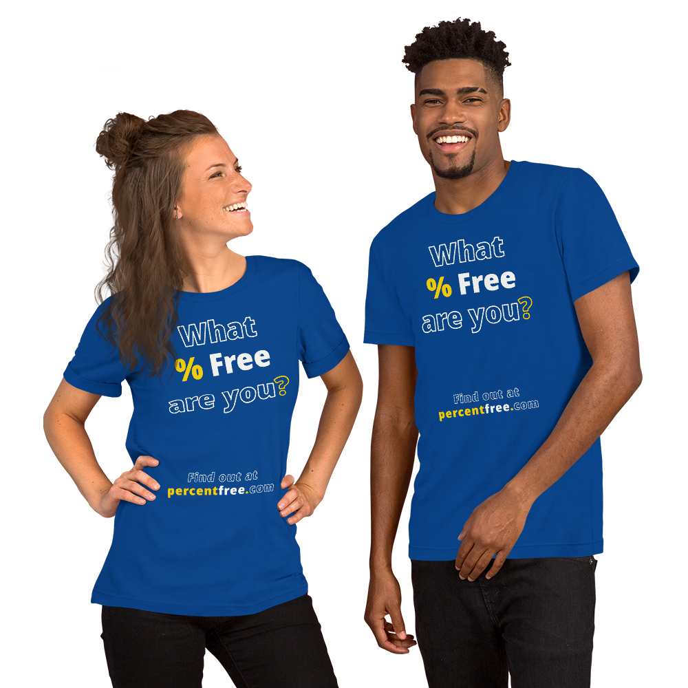 What % Free are you? - Find out at percentfree.com - Unisex Freedom T-shirt 